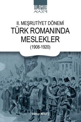 II. Meşrutiyet Dönemi Türk Romanında Meslekler 1908-1920