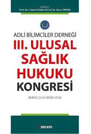 III. Ulusal Sağlık Hukuku Kongresi Bursa 23 - 25 Nisan 2016 - Seçkin Yayıncılık