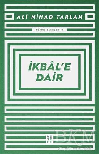 İkbal’e Dair - Ketebe Yayınları
