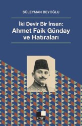 İki Devir Bir İnsan: Ahmet Faik Günday ve Hatıralar - Kesit Yayınları