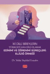 İki Dilli Bireylerin Türkçeyi Edinim ve Öğrenim Süreçleri - Elazığ Örneği - Nobel Bilimsel Eserler