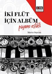 İki Flüt İçin Albüm-Piyano Eşlikli - Eğitim Yayınevi - Bilimsel Eserler