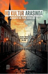 İki Kültür Arasında: Almanya`da Türk Gençliği-1 - Necmettin Erbakan Üniversitesi Yayınları