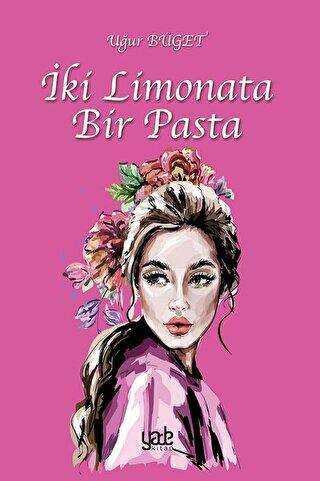 İki Limonata Bir Pasta - Yade Kitap