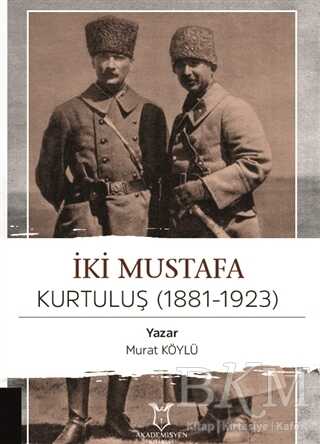 İki Mustafa Kurtuluş 1881-1923 - Akademisyen Kitabevi