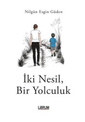 İki Nesil, Bir Yolculuk - Librum Kitap