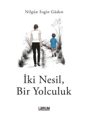 İki Nesil, Bir Yolculuk - 1