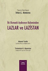 İki Osmanlı Aydınının Kaleminden Lazlar ve Lazistan - Heyamola Yayınları