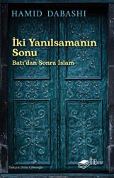 İki Yanılsamanın Sonu: Batı`dan sonra İslam - The Kitap