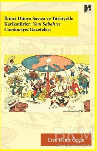 İkinci Dünya Savaşı ve Türkiye’de Karikatürler: Yeni Sabah ve Cumhuriyet Gazeteleri