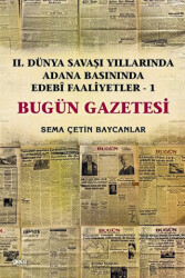İkinci Dünya Savaşı Yıllarında Adana Basınında Edebi Faaliyetler 1 - Bugün Gazetesi - Gece Kitaplığı