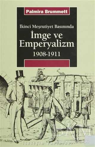 İkinci Meşrutiyet Basınında İmge ve Emperyalizm 1908-1911