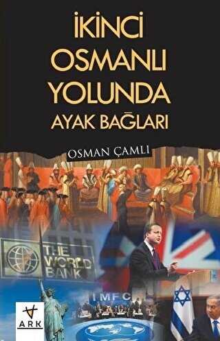 İkinci Osmanlı Yolunda Ayak Bağları - ARK Kitapları