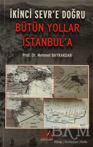 İkinci Sevr’e Doğru Bütün Yollar İstanbul’a - Derin Yayınları