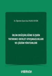 İklim Değişikliğine İlişkin Yatırımcı-Devlet Uyuşmazlıkları ve Çözüm Yöntemleri - On İki Levha Yayınları