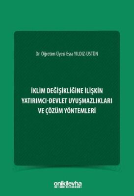 İklim Değişikliğine İlişkin Yatırımcı-Devlet Uyuşmazlıkları ve Çözüm Yöntemleri - 1