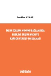 İklim Koruma Hukuku Bağlamında Enerjiye Erişim Hakkı ve Karbon Vergisi Uygulaması - On İki Levha Yayınları