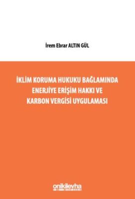 İklim Koruma Hukuku Bağlamında Enerjiye Erişim Hakkı ve Karbon Vergisi Uygulaması - 1