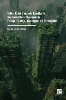 İklim Krizi Çağında Kentlerin Sürdürülebilir Dönüşümü: Enerji, Ekoloji, Yönetişim Ve Dirençlilik - 1