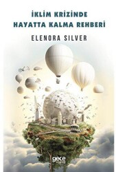 İklim Krizinde Hayatta Kalma Rehberi - Gece Kitaplığı