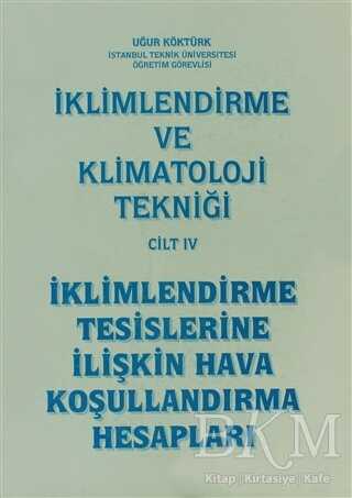 İklimlendirme ve Klimatoloji Tekniği Cilt: 4 - İklimlendirme Tesislerine İlişkin Hava Koşullandırma Hesapları - Nobel Akademik Yayıncılık