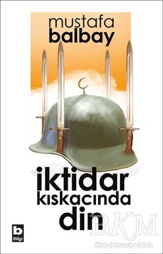 İktidar Kıskacında Din - Bilgi Yayınevi