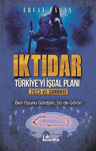 İktidar : Türkiye`yi İşgal Planı - 2023 ve Sonrası