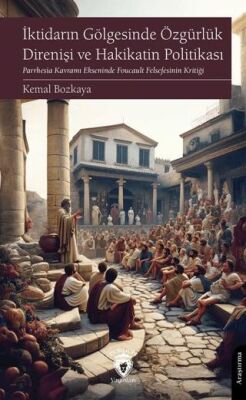 İktidarın Gölgesinde Özgürlük Direnişi ve Hakikatin Politikası - 1