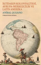 İktidarın Kolonyalitesi Avrupa-merkezcilik ve Latin Amerika - Beyoğlu Kitabevi