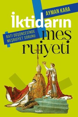 İktidarın Meşruiyeti: Batı Düşüncesinde Meşruiyet Sorunu - 1