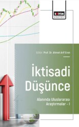 İktisadi Düşünce Alanında Uluslararası Araştırmalar - I - Eğitim Yayınevi - Bilimsel Eserler