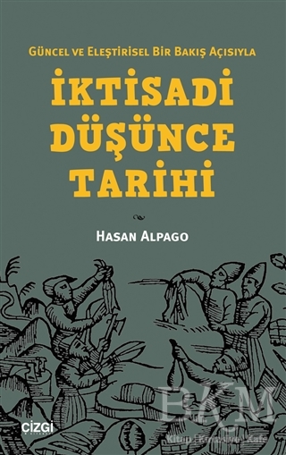 Güncel ve Eleştirisel Bir Bakış Açısıyla İktisadi Düşünce Tarihi - Çizgi Kitabevi Yayınları