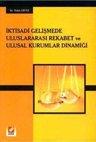 İktisadi Gelişmede Uluslararası Rekabet ve Ulusal Kurumlar Dinamiği - Seçkin Yayıncılık