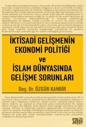 İktisadi Gelişmenin Ekonomi Politiği ve İslam Dünyasında Gelişme Sorunları - Sayda Yayınları