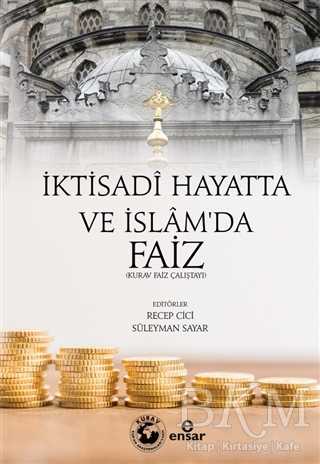 İktisadi Hayatta ve İslam`da Faiz - Ensar Neşriyat