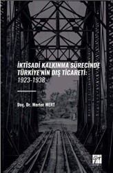 İktisadi Kalkinma Sürecinde Türkiye’nin Diş Ticareti: 1923-1938 - Gazi Kitabevi