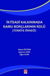 İktisadi Kalkınmada Kamu Borçlarının Rolü Türkiye Örneği - Ekin Basım Yayın