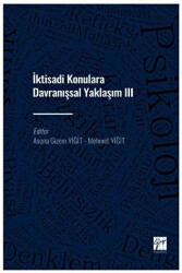 İktisadi Konulara Davranışsal Yaklaşım III - Gazi Kitabevi