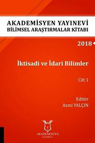 İktisadi ve İdari Bilimler Cilt 1 AYBAK 2018 Eylül - Akademisyen Kitabevi