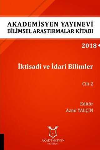 İktisadi ve İdari Bilimler Cilt 2 AYBAK 2018 Eylül - Akademisyen Kitabevi