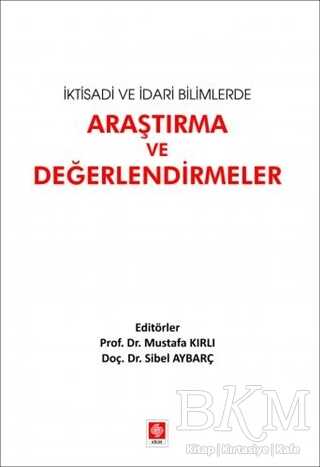 İktisadi ve İdari Bilimlerde Araştırma ve Değerlendirmeler - Ekin Basım Yayın