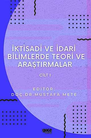 İktisadi ve İdari Bilimlerde Teori ve Araştırmalar Cilt 1 - Gece Kitaplığı