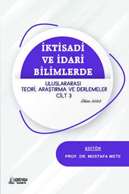 İktisadi ve İdari Bilimlerde Uluslararası Teori, Araştırma ve Derlemeler Cilt 3 - Ekim 2023 - 1