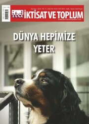 İktisat ve Toplum Dergisi 166. Sayı: Dünya Hepimize Yeter - İktisat ve Toplum Dergisi