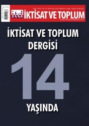 İktisat ve Toplum Dergisi 168. Sayı İktisat ve Toplum Dergisi 14 Yaşında - İktisat ve Toplum Dergisi