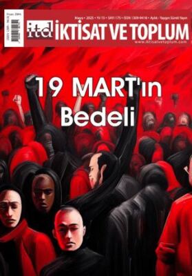 İktisat ve Toplum Dergisi 175. Sayı 19 Mart’ın Bedeli - 1