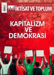 İktisat ve Toplum Dergisi 177. Sayı Kapitalizm ve Demokrasi - İktisat ve Toplum Dergisi