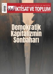 İktisat ve Toplum Dergisi 182. Sayı Demokratik Kapitalizmin Sonbaharı - İktisat ve Toplum Dergisi