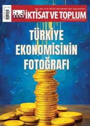 İktisat ve Toplum Dergisi 185. Sayı Tu¨rkiye Ekonomisinin Fotoğrafı - İktisat ve Toplum Dergisi