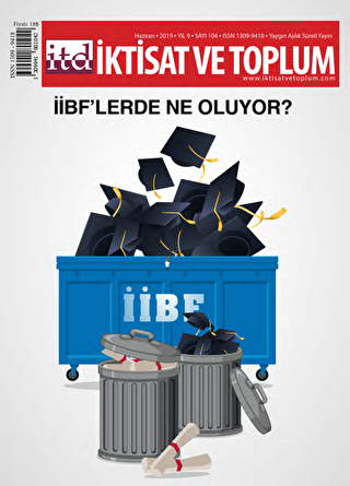 İktisat ve Toplum Dergisi Sayı: 104 Haziran 2019 - İktisat ve Toplum Dergisi